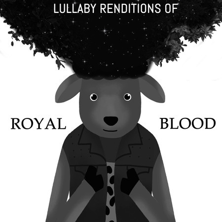 Lullaby Renditions of Royal Blood