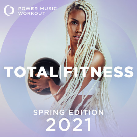 2021 Total Fitness - Spring Edition (Nonstop Workout Mix 132 BPM)
