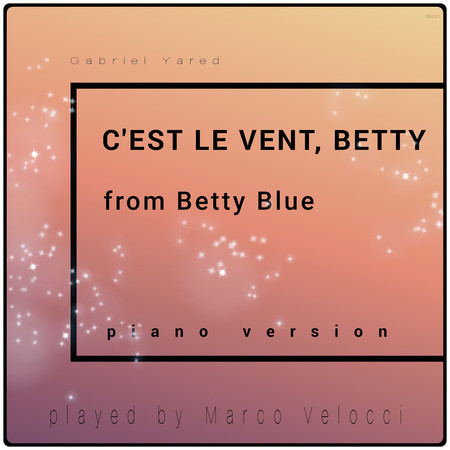 C'est le vent, Betty (Music Inspired by the Film) (from "Betty Blue" (Piano Version))