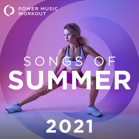 Songs of Summer 2021 (Nonstop Workout Mix 130-155 BPM)