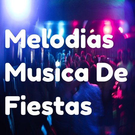 Melodias Musica De Fiestas