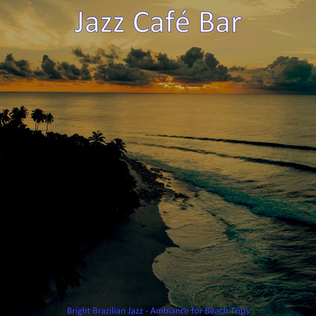 Bright Brazilian Jazz - Ambiance for Beach Trips