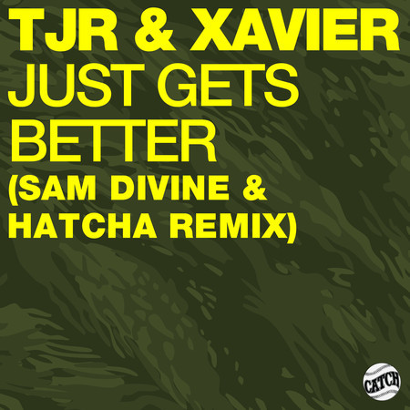 Just Gets Better (Sam Divine & Hatcha Extended Remix)