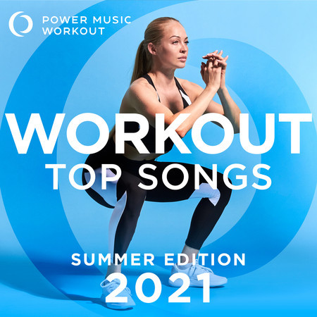 Workout Top Songs 2021 - Summer Edition