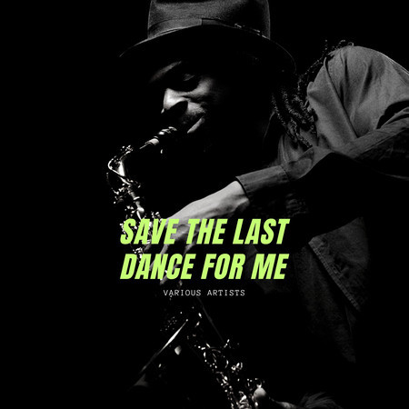 Save the Last Dance for Me
