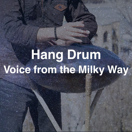 Hang Drum：Voice from the Milky Way