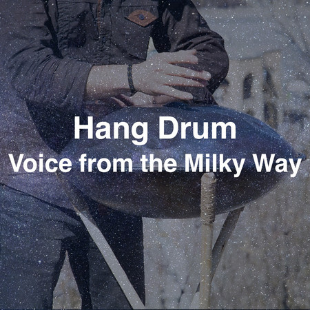 Hang Drum:Voice from the Milky Way