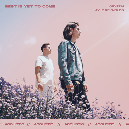 Best Is Yet To Come (Acoustic)