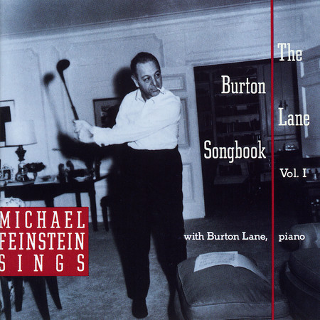 Michael Feinstein Sings / The Burton Lane Songbook, Vol. 1