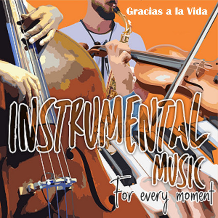 Instrumental Music For Every Moment: Gracias a la Vida