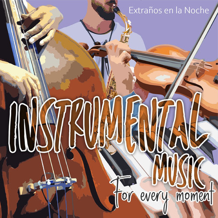 Instrumental Music For Every Moment: Extraños en la Noche (Instrumental)