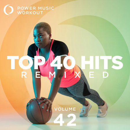 Top 40 Hits Remixed Vol. 42 (nonstop Workout Mix 128 BPM)