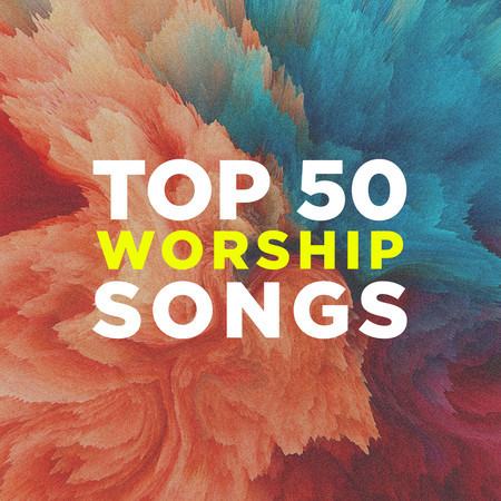 Top 50 Worship Songs