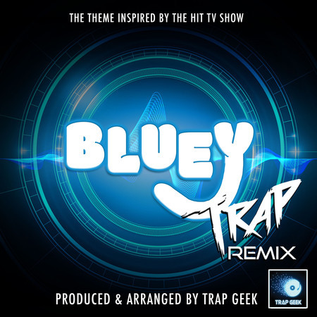 Bluey Main Theme (From "Bluey") (Trap Remix)