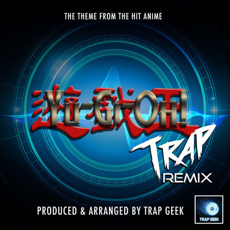 Yu-Gi-Oh! Main Theme (From "Yu-Gi-Oh!") (Trap Remix)