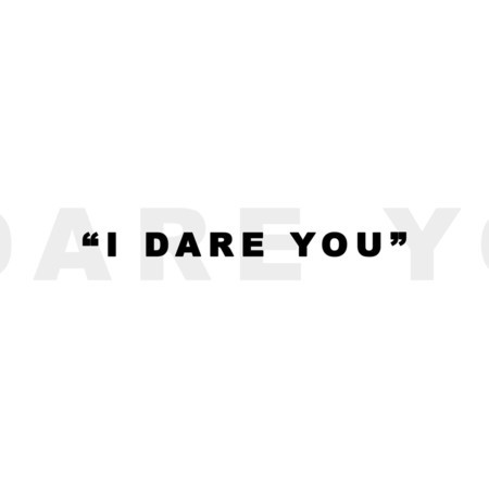 I Dare You