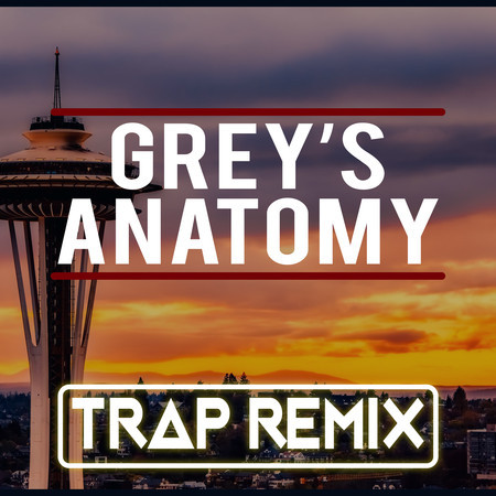 Grey's Anatomy (Trap Remix)