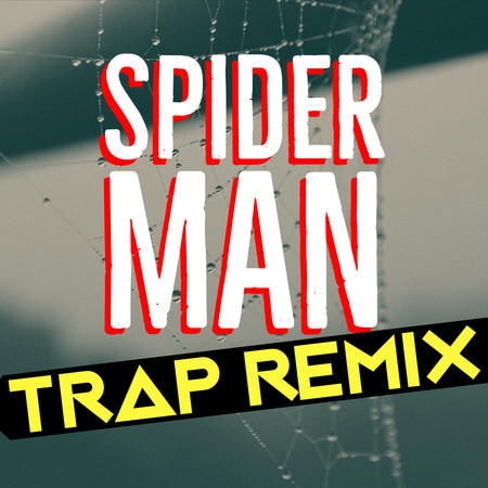 Spider-Man (Trap Remix)