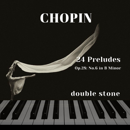 Chopin: 24 Preludes, Op.28: No.6 In B Minor專輯 - Double Stone - LINE MUSIC