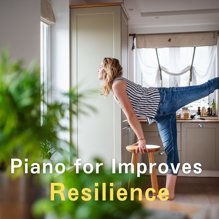 Piano for Improves Resilience