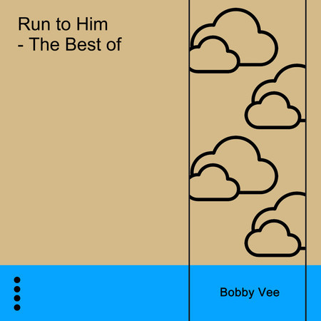 Run to Him - The Best of Bobby Vee