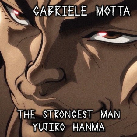 The Strongest Man Yujiro Hanma (From "Baki")