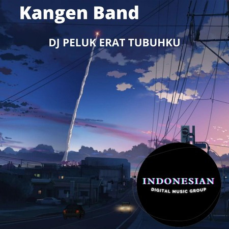 DJ Peluk Erat Tubuhku - Kangen Band - DJ Peluk Erat Tubuhku專輯 - LINE MUSIC