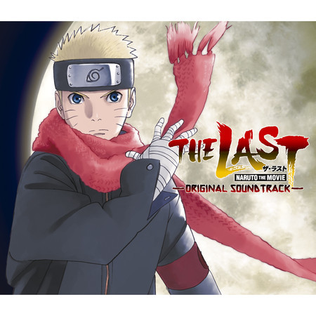 THE LAST: NARUTO THE MOVIE ORIGINAL SOUNDTRACK