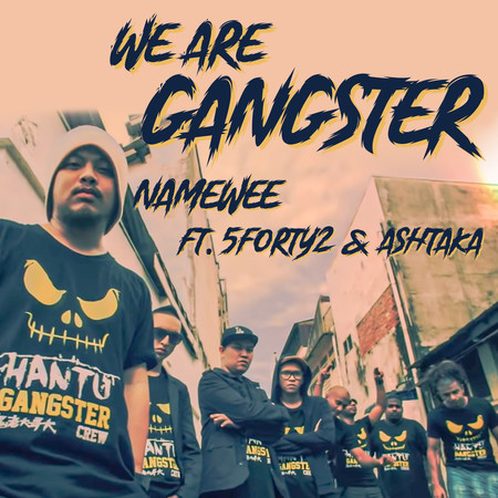 We Are Gangster (feat. 5forty2 & Ashtaka) 大馬黑幫 (feat. 5forty2 & Ashtaka)
