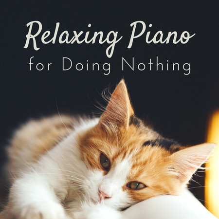 Relaxing Piano for Doing Nothing