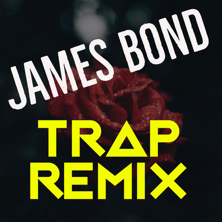 James Bond (Trap Remix)