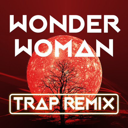 Wonder Woman (Trap Remix)