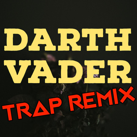 Darth Vader (Trap Remix)