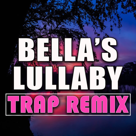 Bella's Lullaby (Trap Remix)