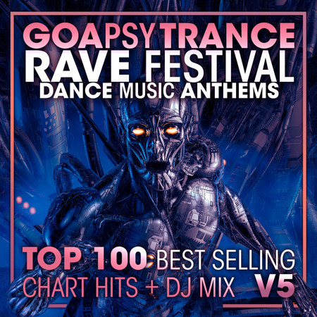 Goa Psy Trance Rave Festival Dance Music Anthems Top 100 Best Selling Chart Hits + DJ Mix V5