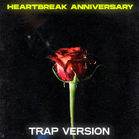 Heartbreak Anniversary (Trap Remix)