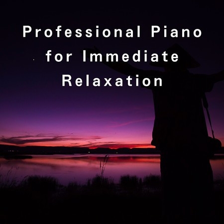 Professional Piano for Immediate Relaxation