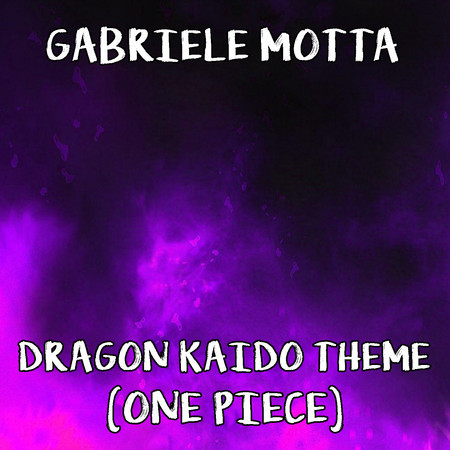 Dragon Kaido Theme (From "One Piece")