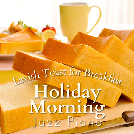Lavish Toast for Breakfast - Holiday Morning Jazz Piano