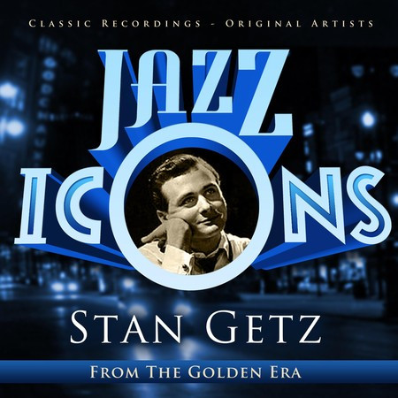 Jazz Icons from the Golden Era - Stan Getz