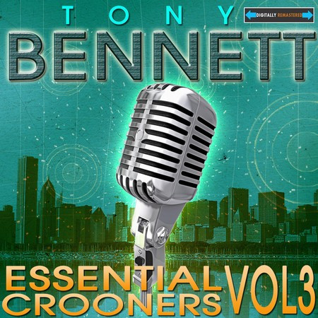 Essential Crooners, Vol. 3 - Tony Bennett