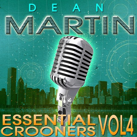 Dean Martin - Essential Crooners, Vol. 4