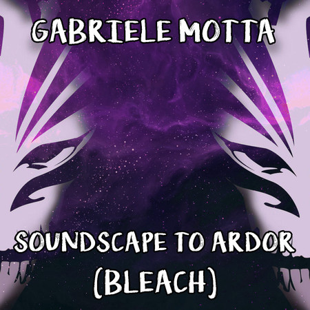 Soundscape to Ardor (From "Bleach")