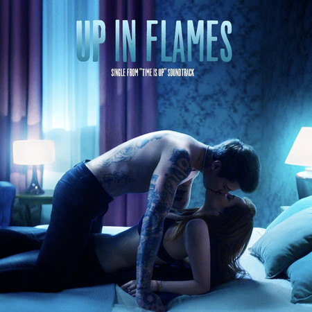 Up In Flames (Single from “Time Is Up” Soundtrack)