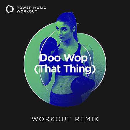 Doo Wop (That Thing) (Workout Remix 128 BPM)