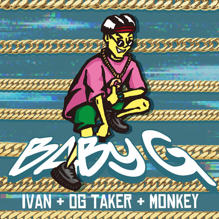 Baby G Ft. Monkey廖文豪(187INC)、OG TAKER(臭屁嬰仔)