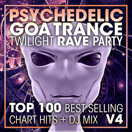 Psychedelic Goa Trance Twilight Rave Party Top 100 Best Selling Chart Hits + DJ Mix V4