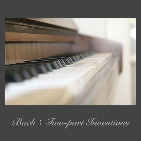 Bach：Two-part Inventions