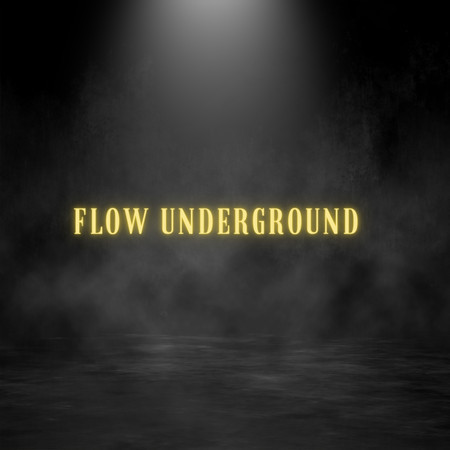 Flow Underground
