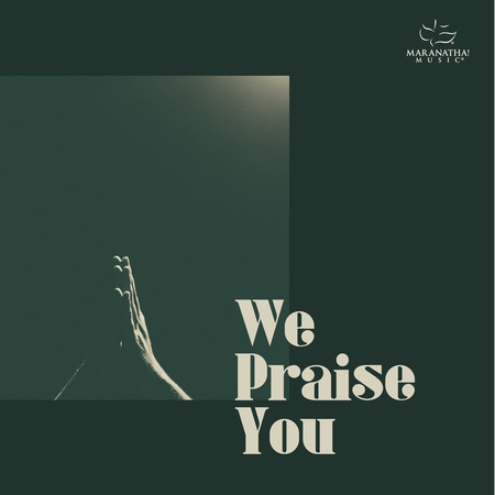 We Praise You